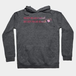 You Kept Me Like a Secret But I Kept You Like An Oath Taylor Swift Hoodie